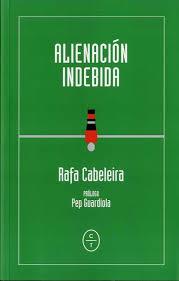 ALIENACIÓN INDEBIDA | 9788494629983 | CABELEIRA, RAFAEL | Llibreria La Font de Mimir - Llibreria online Barcelona - Comprar llibres català i castellà