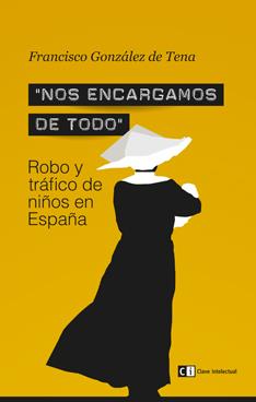 "NOS ENCARGAMOS DE TODO" ROBO Y TRÁFICO DE NIÑOS EN ESPAÑA | 9788494074189 | Llibreria La Font de Mimir - Llibreria online Barcelona - Comprar llibres català i castellà