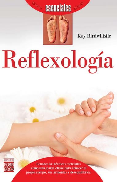 REFLEXOLOGÍA (ESENCIALES) | 9788499173313 | BIRDWHISTLE, KAY | Llibreria La Font de Mimir - Llibreria online Barcelona - Comprar llibres català i castellà