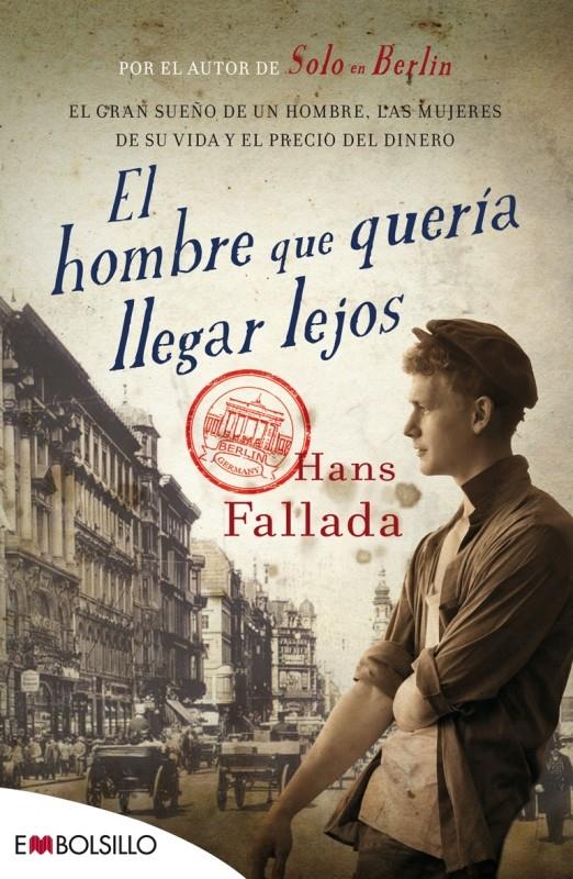 EL HOMBRE QUE QUERÍA LLEGAR LEJOS | 9788416087204 | FALLADA, HANS | Llibreria La Font de Mimir - Llibreria online Barcelona - Comprar llibres català i castellà