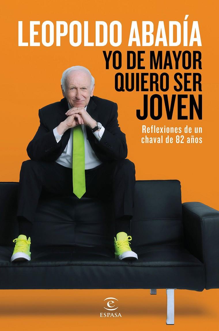 YO DE MAYOR QUIERO SER JOVEN | 9788467046205 | LEOPOLDO ABADÍA | Llibreria La Font de Mimir - Llibreria online Barcelona - Comprar llibres català i castellà