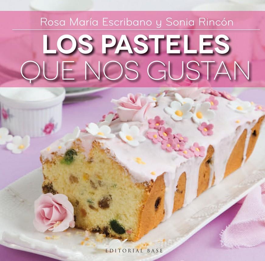 LAS TARTAS QUE NOS GUSTAN | 9788415706137 | ROSA MARÍA ESCRIBANO Y SONIA RINCÓN | Llibreria La Font de Mimir - Llibreria online Barcelona - Comprar llibres català i castellà