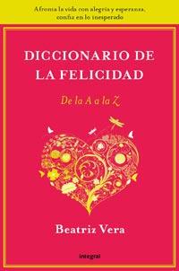 DICCIONARIO DE LA FELICIDAD | 9788492981212 | VERA POSEK, BEATRIZ | Llibreria La Font de Mimir - Llibreria online Barcelona - Comprar llibres català i castellà