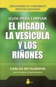 GUÍA PARA LIMPIAR EL HÍGADO, LA VESÍCULA Y LOS RIÑONES | 9788416233137 | CARLOS DE VILANOVA | Llibreria La Font de Mimir - Llibreria online Barcelona - Comprar llibres català i castellà