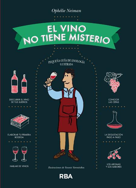 EL VINO NO TIENE MISTERIO | 9788490563656 | NEIMAN , OPHÉLIE | Llibreria La Font de Mimir - Llibreria online Barcelona - Comprar llibres català i castellà