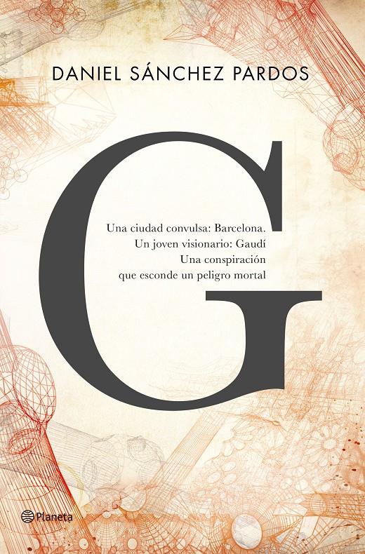 G (LA NOVELA DE GAUDÍ) | 9788408144649 | DANIEL SÁNCHEZ PARDOS | Llibreria La Font de Mimir - Llibreria online Barcelona - Comprar llibres català i castellà