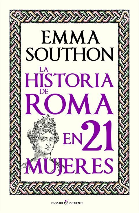 LA HISTORIA DE ROMA EN 21 MUJERES | 9788412791525 | SOUTHON, EMMA | Llibreria La Font de Mimir - Llibreria online Barcelona - Comprar llibres català i castellà