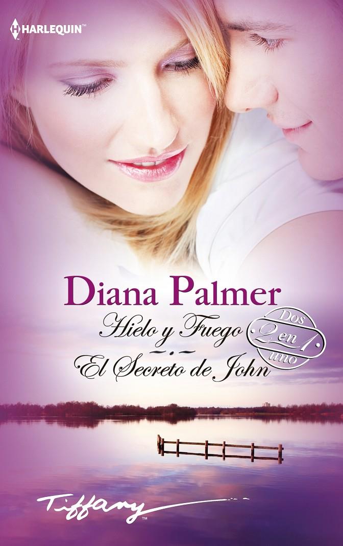 HIELO Y FUEGO/EL SECRETO DE JOHN | 9788468736594 | PALMER DIANA | Llibreria La Font de Mimir - Llibreria online Barcelona - Comprar llibres català i castellà