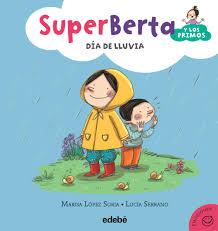 SUPERBERTA Y LOS PRIMOS DIA DE LLUVIA | 9788468315898 | LOPEZ SORIA MAR | Llibreria La Font de Mimir - Llibreria online Barcelona - Comprar llibres català i castellà