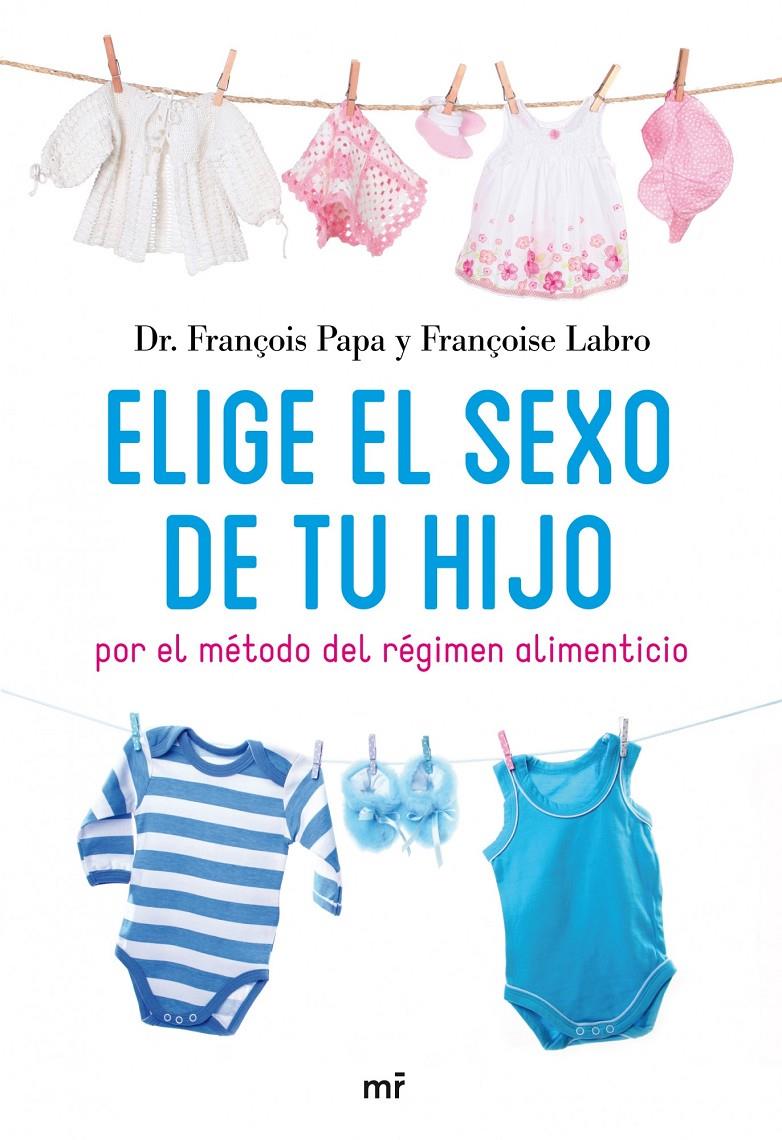 ELIGE EL SEXO DE TU HIJO | 9788427035171 | DR.FRANÇOIS PAPA Y FRANÇOIS LABRO | Llibreria La Font de Mimir - Llibreria online Barcelona - Comprar llibres català i castellà