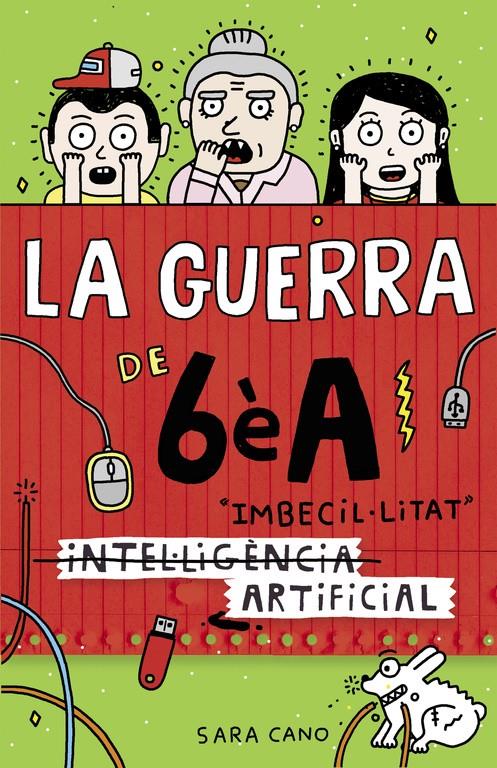 (INTEL·LIGÈNCIA) IMBECIL·LITAT ARTIFICIAL (LA GUERRA DE 6ÈA 3) | 9788420485140 | CANO, SARA | Llibreria La Font de Mimir - Llibreria online Barcelona - Comprar llibres català i castellà