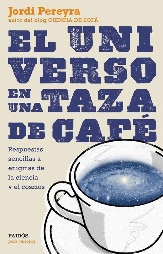 EL UNIVERSO EN UNA TAZA DE CAFÉ | 9788449331565 | JORDI PEREYRA | Llibreria La Font de Mimir - Llibreria online Barcelona - Comprar llibres català i castellà