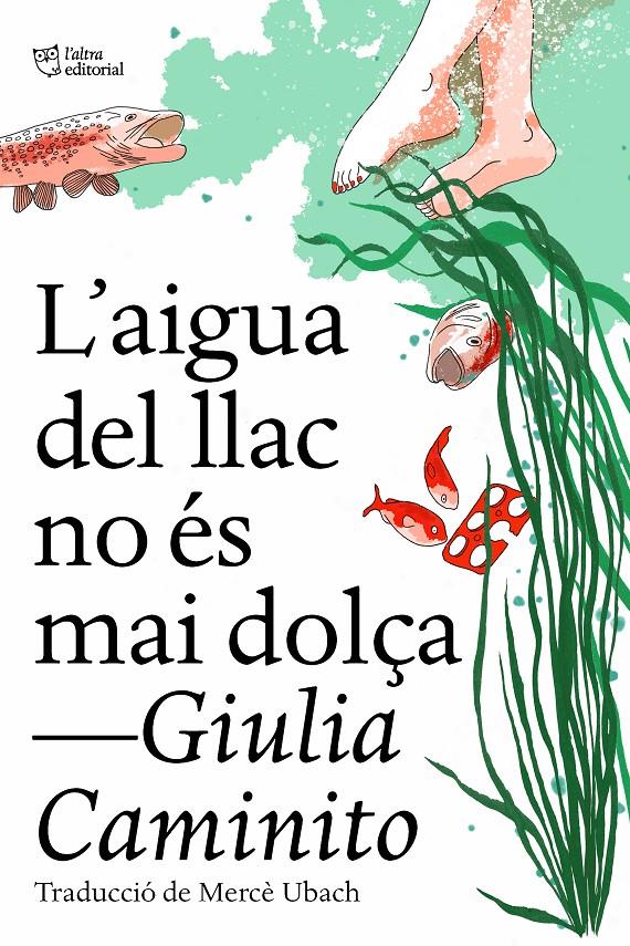 L'AIGUA DEL LLAC NO ÉS MAI DOLÇA | 9788412572469 | CAMINITO, GIULIA | Llibreria La Font de Mimir - Llibreria online Barcelona - Comprar llibres català i castellà