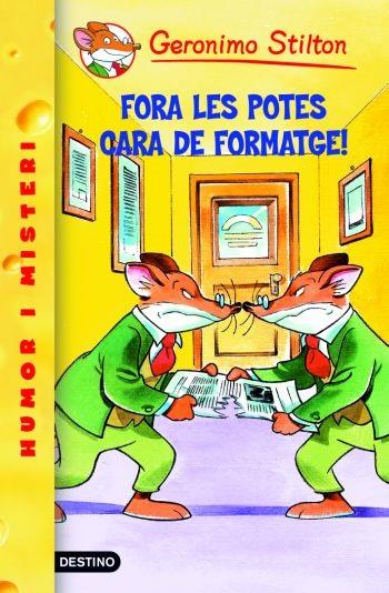 FORA LES POTES CARA DE FORMATGE | 9788497089517 | STILTON, GERONIMO | Llibreria La Font de Mimir - Llibreria online Barcelona - Comprar llibres català i castellà