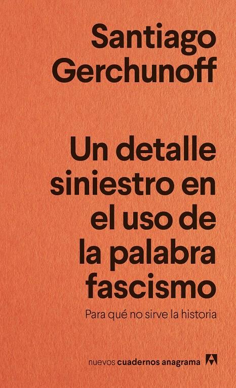 UN DETALLE SINIESTRO EN EL USO DE LA PALABRA FASCISMO | 9788433929488 | GERCHUNOFF, SANTIAGO | Llibreria La Font de Mimir - Llibreria online Barcelona - Comprar llibres català i castellà