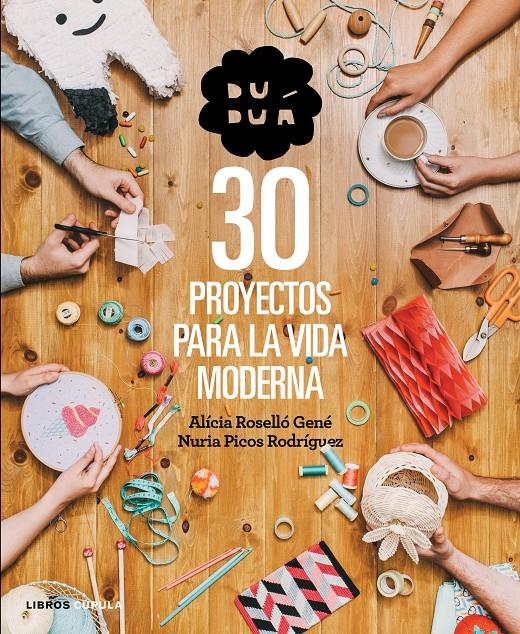 DUDUÁ. 30 PROYECTOS PARA LA VIDA MODERNA | 9788448019990 | ROSELLÓ GENÉ, ALÍCIA / PICOS RODRÍGUEZ, NURIA | Llibreria La Font de Mimir - Llibreria online Barcelona - Comprar llibres català i castellà