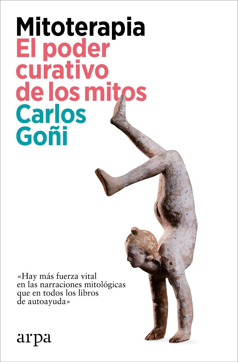 MITOTERAPIA. EL PODER CURATIVO DE LOS MITOS | 9788419558862 | GOÑI, CARLOS | Llibreria La Font de Mimir - Llibreria online Barcelona - Comprar llibres català i castellà