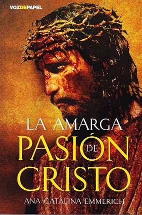 LA AMARGA PASIÓN DE CRISTO | 9788496471504 | EMMERICH, ANA CATALINA | Llibreria La Font de Mimir - Llibreria online Barcelona - Comprar llibres català i castellà