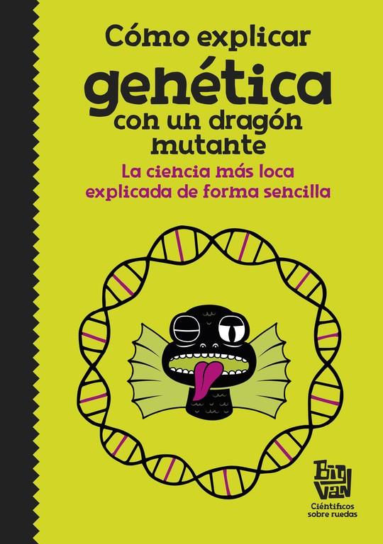 CÓMO EXPLICAR GENÉTICA CON UN DRAGÓN MUTANTE | 9788420485997 | BIG VAN, CIENTÍFICOS SOBRE RUEDAS | Llibreria La Font de Mimir - Llibreria online Barcelona - Comprar llibres català i castellà