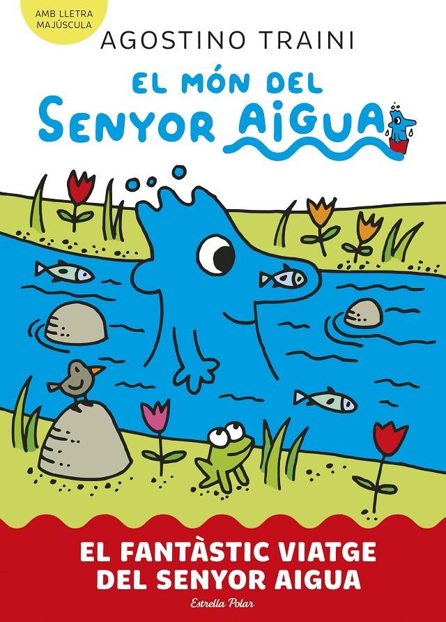 EL MÓN DEL SENYOR AIGUA 1. EL FANTÀSTIC VIATGE DEL SENYOR AIGUA | 9788413899046 | TRAINI, AGOSTINO | Llibreria La Font de Mimir - Llibreria online Barcelona - Comprar llibres català i castellà