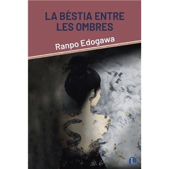 LA BÈSTIA ENTRE LES OMBRES [CATALÀ] | 9788412707588 | EDOGAWA, RANPO | Llibreria La Font de Mimir - Llibreria online Barcelona - Comprar llibres català i castellà