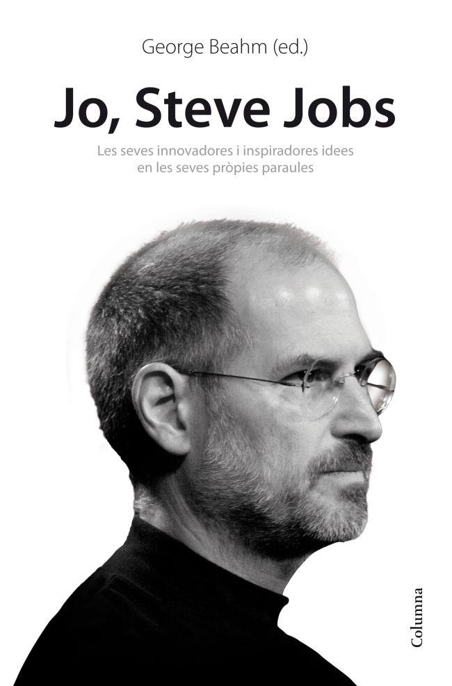 JO, STEVE JOBS. IDEES INSPIRADORES I INNOVADORES EN LES SEVES PROPIE | 9788466414814 | GEORGE BEAHM | Llibreria La Font de Mimir - Llibreria online Barcelona - Comprar llibres català i castellà