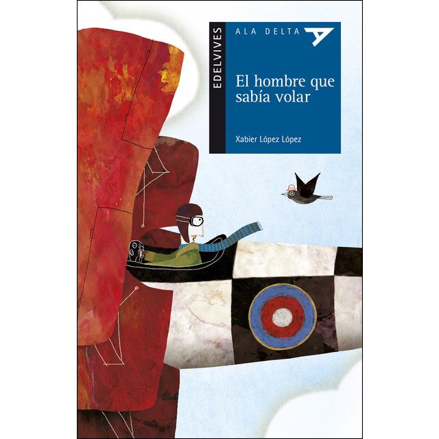 EL HOMBRE QUE SABÍA VOLAR | 9788414010037 | LÓPEZ LÓPEZ, XABIER | Llibreria La Font de Mimir - Llibreria online Barcelona - Comprar llibres català i castellà