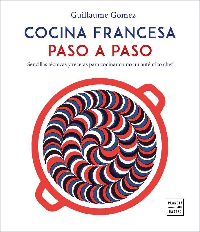 COCINA FRANCESA PASO A PASO | 9788408216797 | GOMEZ, GUILLAUME | Llibreria La Font de Mimir - Llibreria online Barcelona - Comprar llibres català i castellà