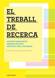 EL TREBALL DE RECERCA | 9788497664202 | EUSEBI COROMINA POU/XAVIER CASACUBERTA FITÓ/DOLORS QUINTANA SERRA | Llibreria La Font de Mimir - Llibreria online Barcelona - Comprar llibres català i castellà