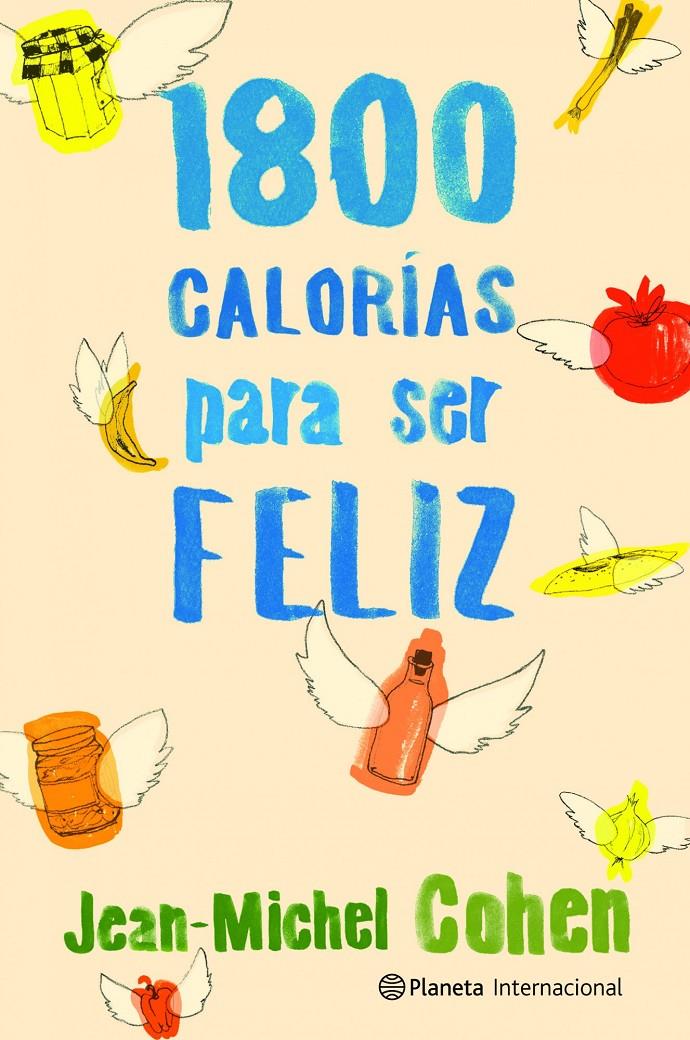 1800 CALORIAS PARA SER FELIZ | 9788408106715 | COHEN, JEAN-MICHEL | Llibreria La Font de Mimir - Llibreria online Barcelona - Comprar llibres català i castellà