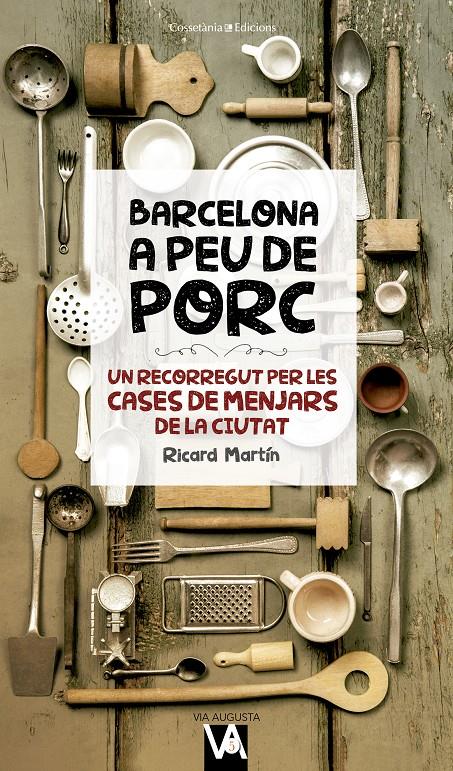 BARCELONA A PEU DE PORC | 9788490346280 | MARTÍN CORTADA, RICARD | Llibreria La Font de Mimir - Llibreria online Barcelona - Comprar llibres català i castellà