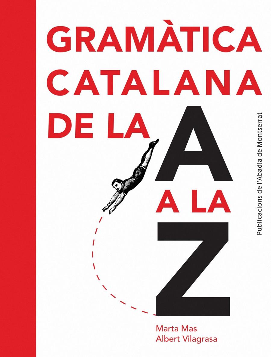 GRAMÀTICA CATALANA DE LA A A LA Z | 9788498835243 | MAS PRATS, MARTA / VILAGRASA I GRANDIA, ALBERT / HERNÀNDEZ VACA, BLANCAIL. | Llibreria La Font de Mimir - Llibreria online Barcelona - Comprar llibres català i castellà