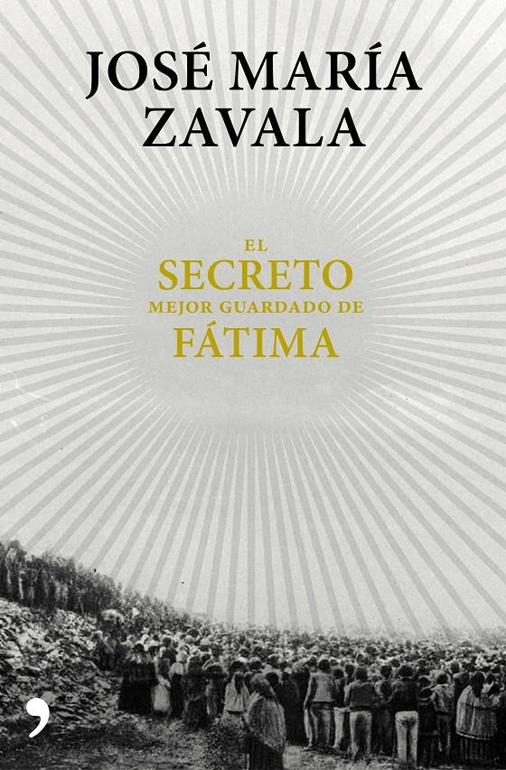 EL SECRETO MEJOR GUARDADO DE FÁTIMA | 9788499985664 | JOSÉ MARÍA ZAVALA | Llibreria La Font de Mimir - Llibreria online Barcelona - Comprar llibres català i castellà