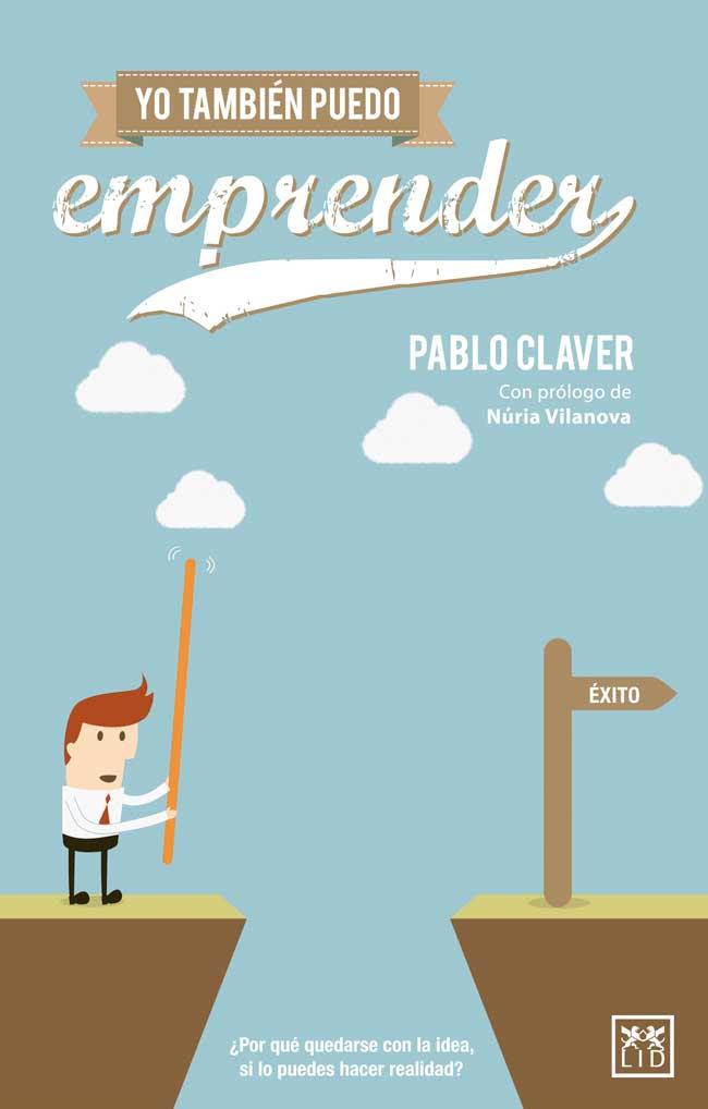 YO TAMBIEN PUEDO EMPRENDER | 9788483567579 | CLAVER PABLO | Llibreria La Font de Mimir - Llibreria online Barcelona - Comprar llibres català i castellà