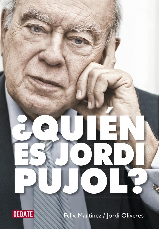 ¿QUIÉN ES JORDI PUJOL? | 9788499924892 | MARTINEZ,FELIX/OLIVERES,JORDI | Llibreria La Font de Mimir - Llibreria online Barcelona - Comprar llibres català i castellà