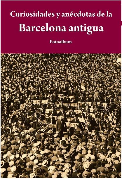 CURIOSIDADES Y ANÉCDOTAS DE LA BARCELONA ANTIGUA | 9788415618065 | JOSEP PI | Llibreria La Font de Mimir - Llibreria online Barcelona - Comprar llibres català i castellà