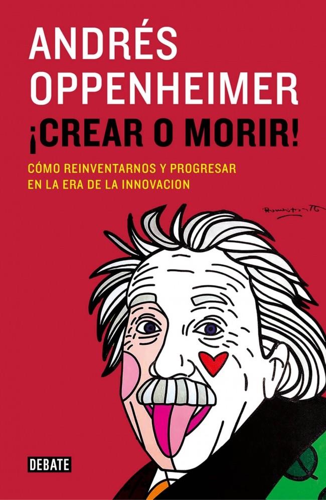 ¡CREAR O MORIR! | 9788499924885 | OPPENHEIMER,ANDRES | Llibreria La Font de Mimir - Llibreria online Barcelona - Comprar llibres català i castellà