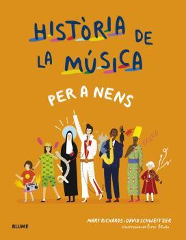 HISTÒRIA DE LA MÚSICA PER A NENS | 9788418459665 | RICHARDS, MARY/SCHWEITZER, DAVID/BLAKE, ROSE | Llibreria La Font de Mimir - Llibreria online Barcelona - Comprar llibres català i castellà