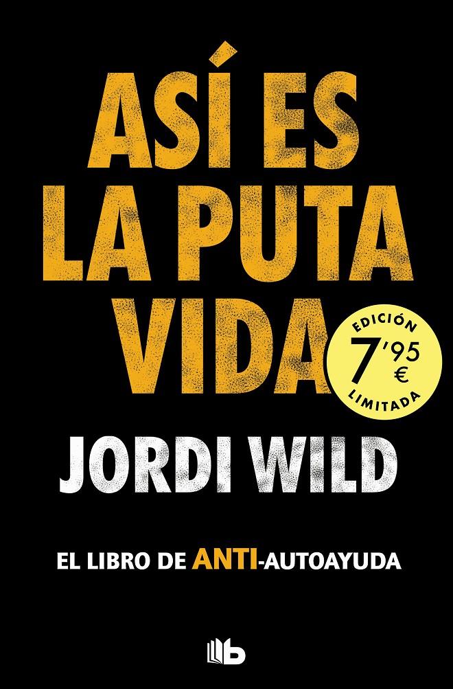 ASÍ ES LA PUTA VIDA (CAMPAÑA EDICIÓN LIMITADA) | 9788413148755 | WILD, JORDI | Llibreria La Font de Mimir - Llibreria online Barcelona - Comprar llibres català i castellà