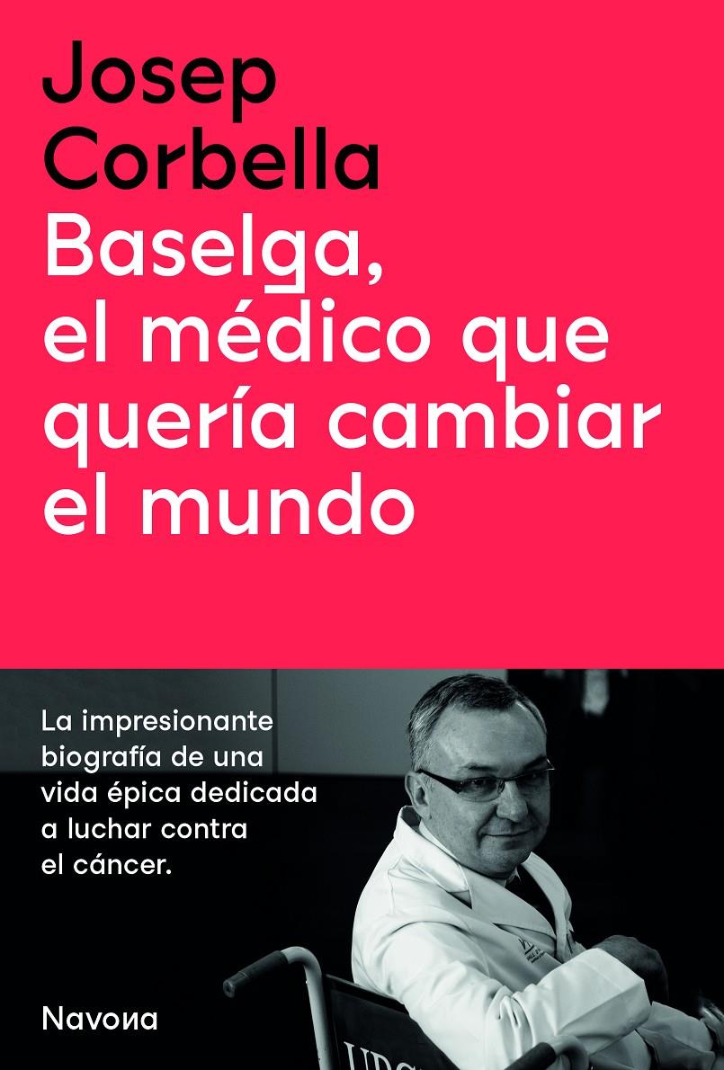 BASELGA, EL MÉDICO QUE QUERÍA CAMBIAR EL MUNDO | 9788419179050 | CORBELLA, JOSEP | Llibreria La Font de Mimir - Llibreria online Barcelona - Comprar llibres català i castellà