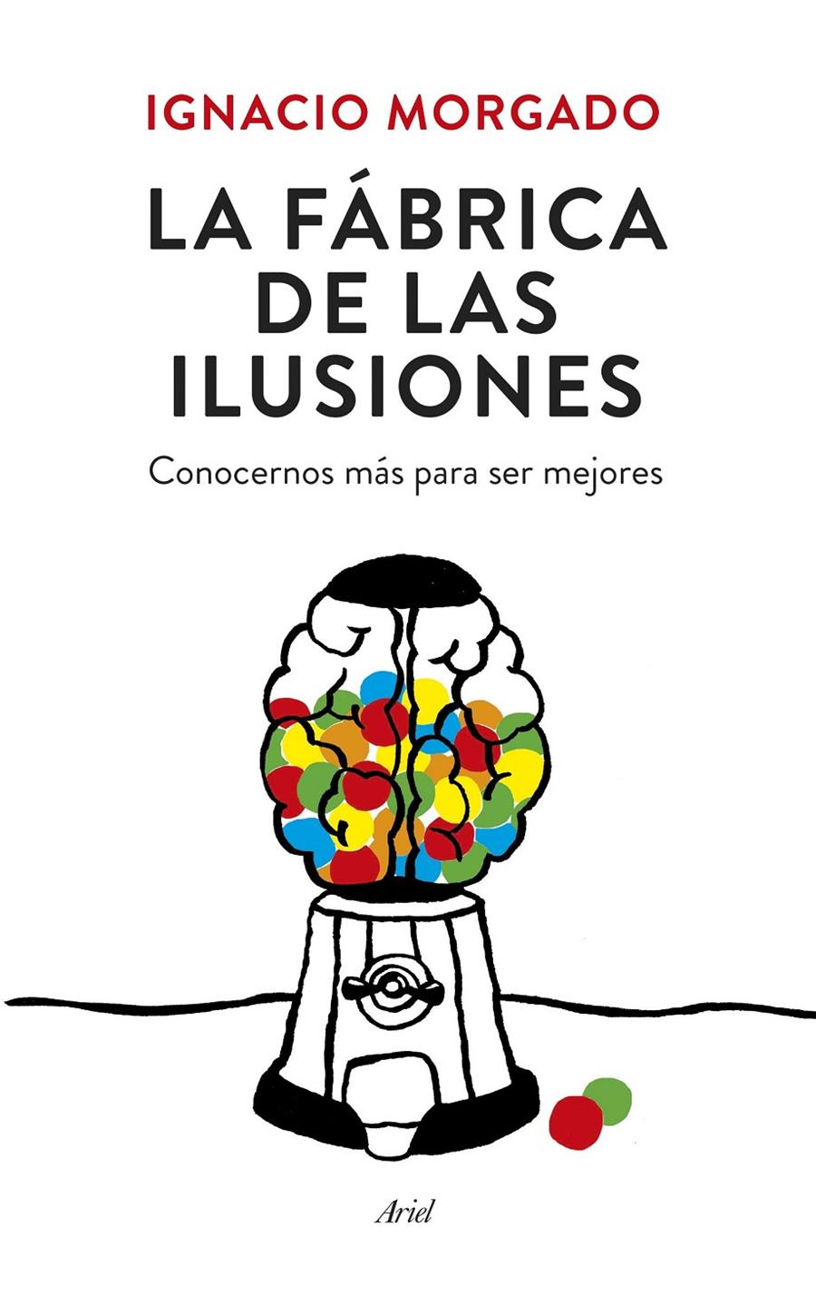 LA FÁBRICA DE LAS ILUSIONES | 9788434419445 | IGNACIO MORGADO BERNAL | Llibreria La Font de Mimir - Llibreria online Barcelona - Comprar llibres català i castellà