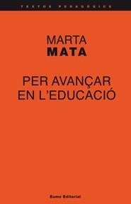 PER AVANÇAR EN L'EDUCACIO | 9788497663908 | MATA, MARTA | Llibreria La Font de Mimir - Llibreria online Barcelona - Comprar llibres català i castellà