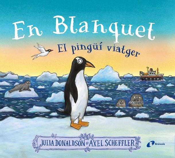 EN BLANQUET, EL PINGÜÍ VIATGER | 9788413493220 | DONALDSON, JULIA | Llibreria La Font de Mimir - Llibreria online Barcelona - Comprar llibres català i castellà