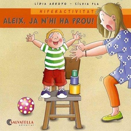 HIPERACTIVITAT-ALEIX, JA N'HI HA PROU! | 9788484125624 | ARROYO, LÍDIA | Llibreria La Font de Mimir - Llibreria online Barcelona - Comprar llibres català i castellà