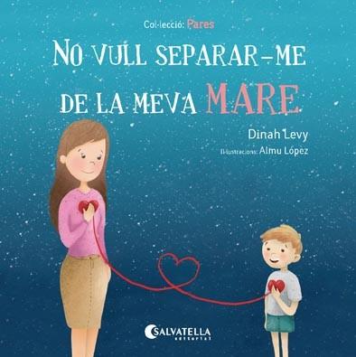 NO VULL SEPARAR-ME DE LA MEVA MARE | 9788417091194 | LEVY, DINAH | Llibreria La Font de Mimir - Llibreria online Barcelona - Comprar llibres català i castellà