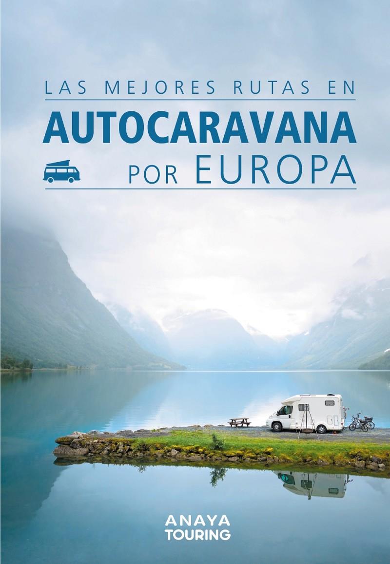 LAS MEJORES RUTAS EN AUTOCARAVANA POR EUROPA | 9788491582427 | KUNTH VERLAG | Llibreria La Font de Mimir - Llibreria online Barcelona - Comprar llibres català i castellà