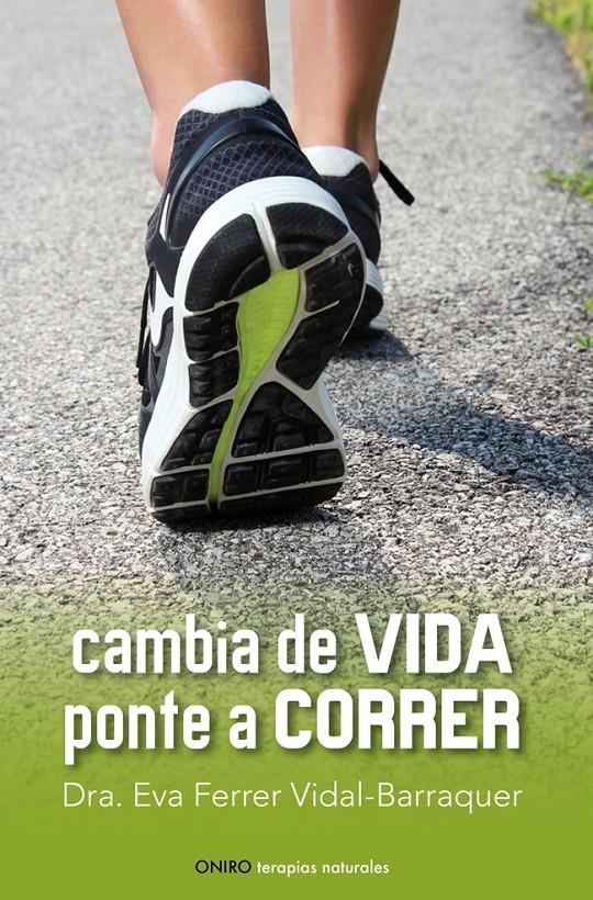 CAMBIA DE VIDA PONTE A CORRER | 9788497546461 | DRA. EVA VIDAL | Llibreria La Font de Mimir - Llibreria online Barcelona - Comprar llibres català i castellà