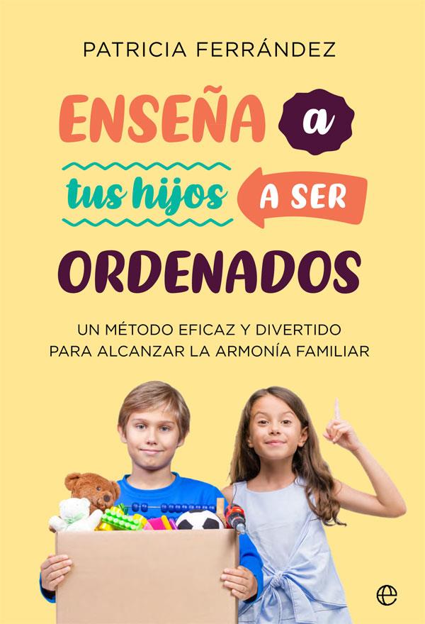 ENSEÑA A TUS HIJOS A SER ORDENADOS | 9788491649069 | FERRÁNDEZ, PATRICIA | Llibreria La Font de Mimir - Llibreria online Barcelona - Comprar llibres català i castellà