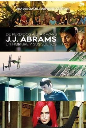 DE PERDIDOS A STAR WARS J J ABRAMS UN HOMBRE Y SUS SUEÑOS | 9788416217496 | SÁNCHEZ,JUAN LUIS | Llibreria La Font de Mimir - Llibreria online Barcelona - Comprar llibres català i castellà