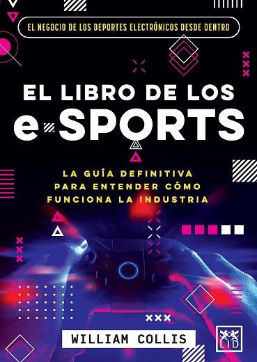 LIBRO DE LOS E-SPORTS, EL | 9788418578588 | COLLIS, WILLIAM | Llibreria La Font de Mimir - Llibreria online Barcelona - Comprar llibres català i castellà